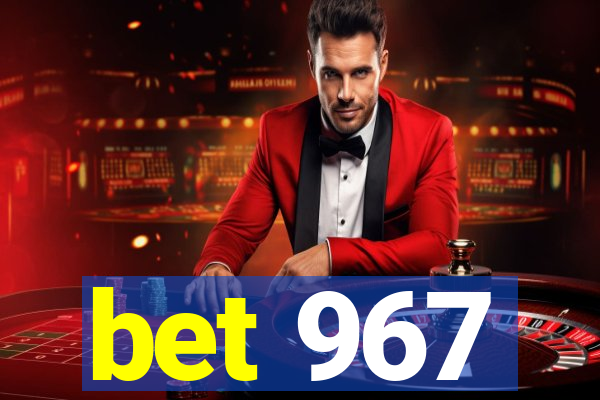 bet 967